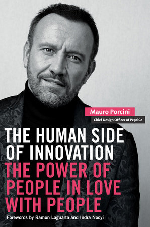 Mauro Porcini The Human Side of Innovation The Power of People In Love With People Book Chief Design Officer PepsiCo